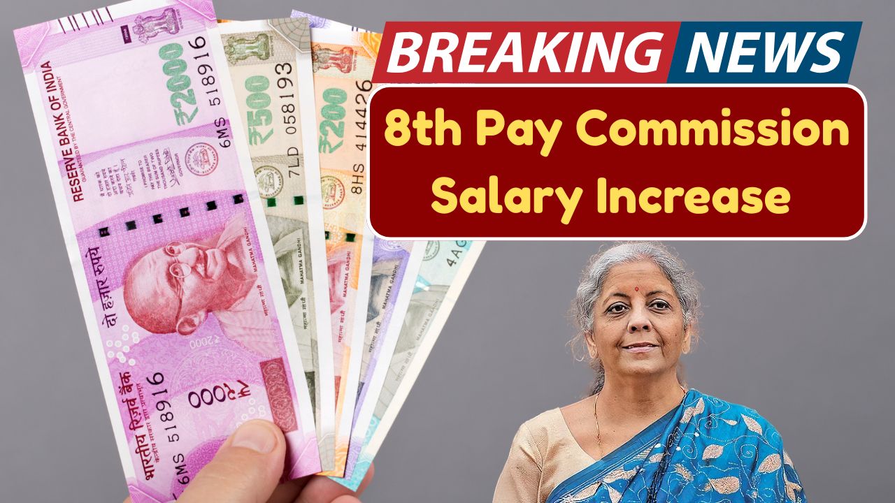 8th Pay Commission Salary Increase 2025 - Know Basic Pay Amount & News