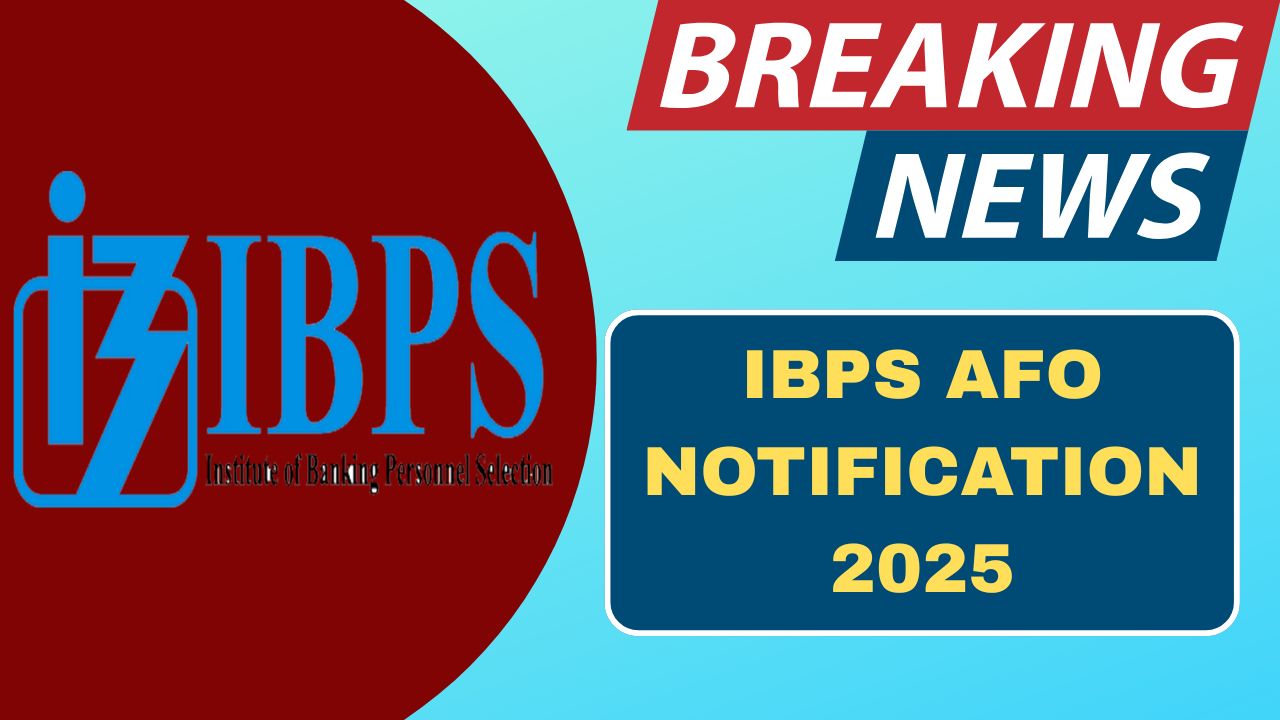 ⁠IBPS AFO Notification 2025, Application, Vacancy