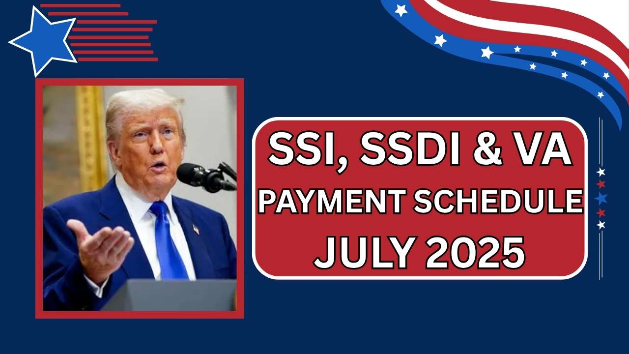 SSI, SSDI & VA Payment Schedule July 2025