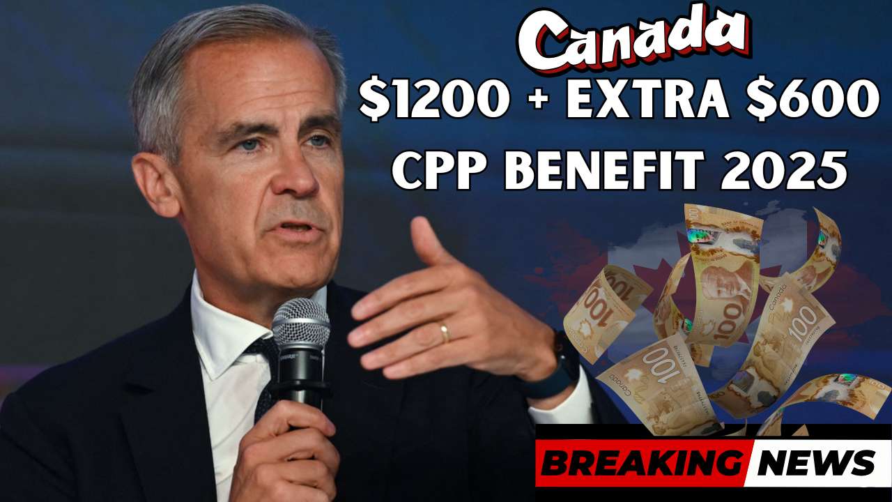 $1200 + Extra $600 CPP Benefit July 2025