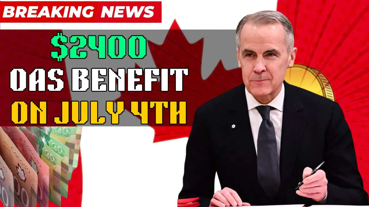 $2400 OAS Benefit Coming On July 4th