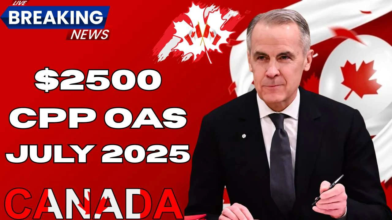$2500 For CPP OAS Recipients In July 2025